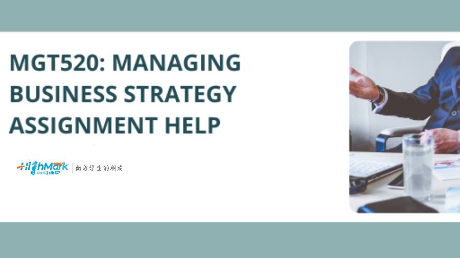 澳洲留學(xué)生作業(yè)輔導(dǎo):MGT520 管理企業(yè)戰(zhàn)略
