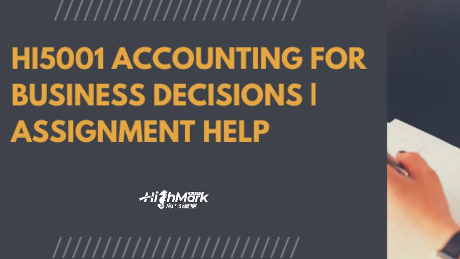 澳洲悉尼HI5001商業(yè)決策會計作業(yè)輔導